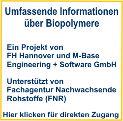 Umfassende Information über Biopolymere. Ein Projekt von FH Hannover und M-Base Engineering & Software GmbH. Unterstützt von Fachagentur Nachwachsende Rohstoffe (FNR).